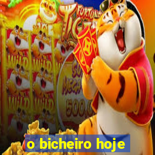 o bicheiro hoje